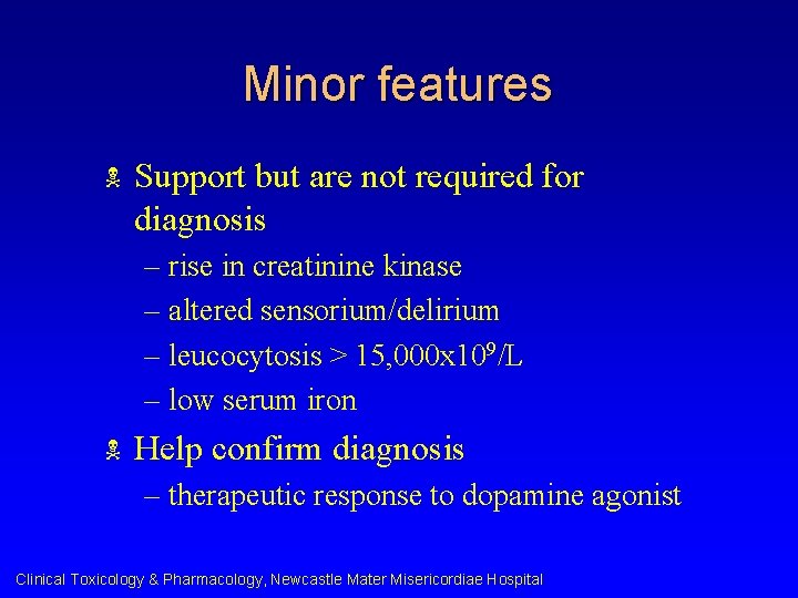 Minor features N Support but are not required for diagnosis – rise in creatinine