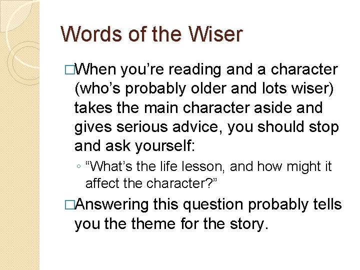 Words of the Wiser �When you’re reading and a character (who’s probably older and