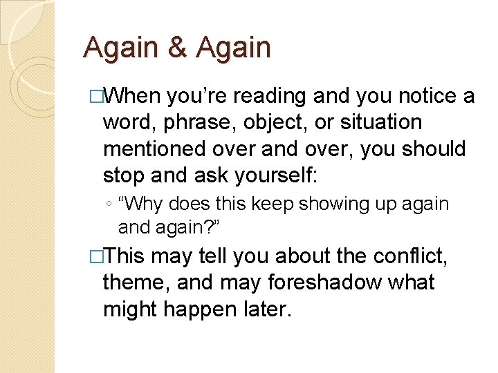 Again & Again �When you’re reading and you notice a word, phrase, object, or