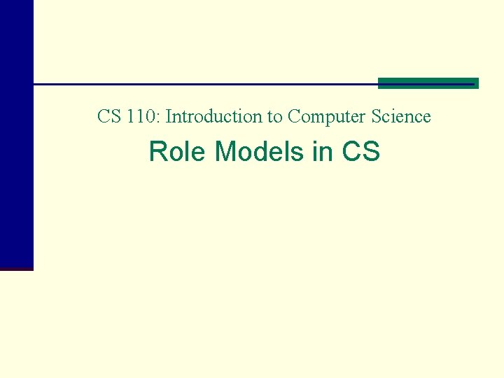 CS 110: Introduction to Computer Science Role Models in CS 