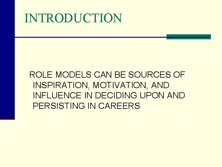 INTRODUCTION ROLE MODELS CAN BE SOURCES OF INSPIRATION, MOTIVATION, AND INFLUENCE IN DECIDING UPON