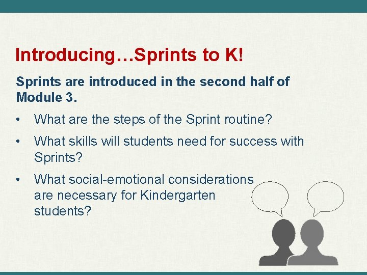 Introducing…Sprints to K! Sprints are introduced in the second half of Module 3. •