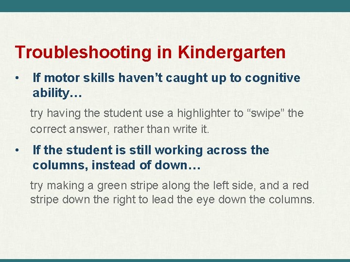 Troubleshooting in Kindergarten • If motor skills haven’t caught up to cognitive ability… try