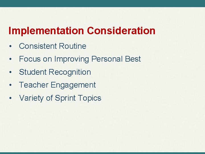 Implementation Consideration • Consistent Routine • Focus on Improving Personal Best • Student Recognition