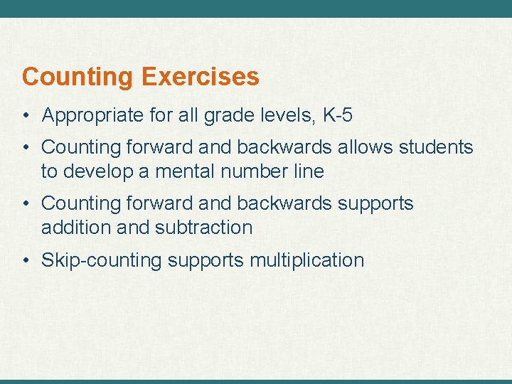 Counting Exercises • Appropriate for all grade levels, K-5 • Counting forward and backwards