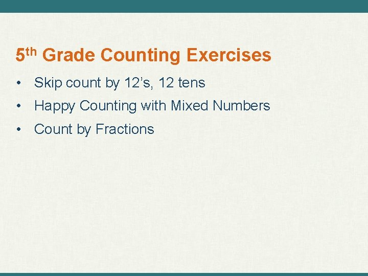 5 th Grade Counting Exercises • Skip count by 12’s, 12 tens • Happy