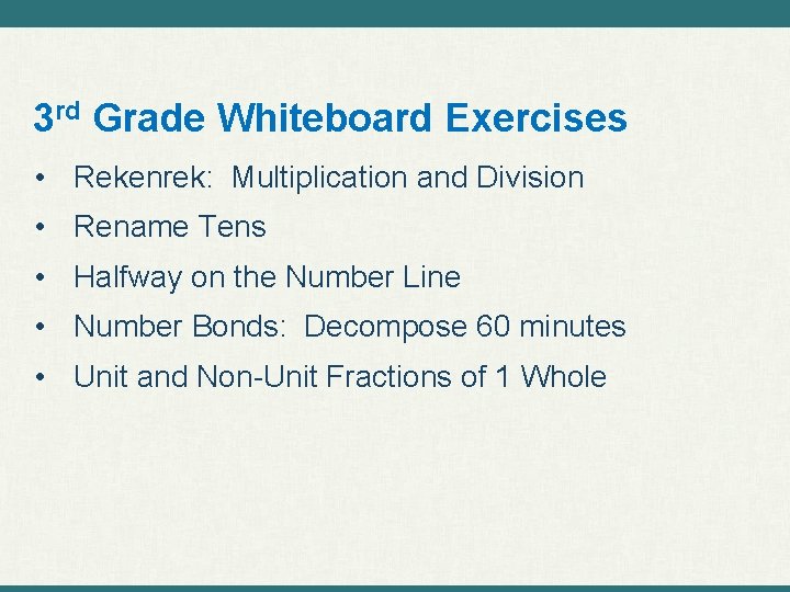 3 rd Grade Whiteboard Exercises • Rekenrek: Multiplication and Division • Rename Tens •