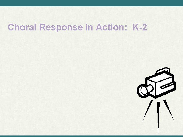 Choral Response in Action: K-2 
