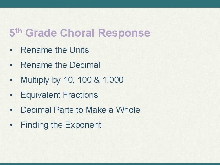 5 th Grade Choral Response • Rename the Units • Rename the Decimal •