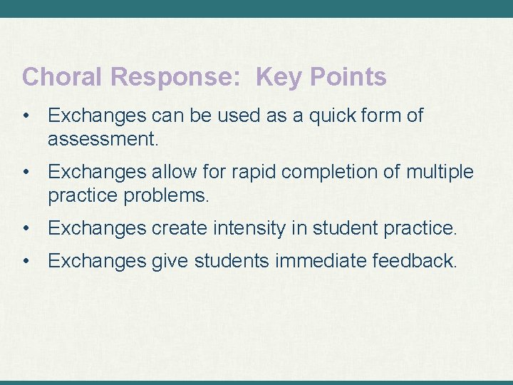 Choral Response: Key Points • Exchanges can be used as a quick form of
