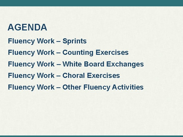 AGENDA Fluency Work – Sprints Fluency Work – Counting Exercises Fluency Work – White