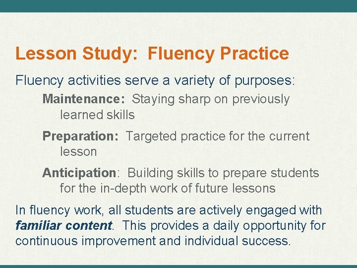 Lesson Study: Fluency Practice Fluency activities serve a variety of purposes: Maintenance: Staying sharp