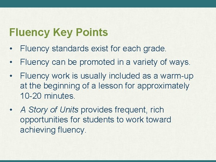 Fluency Key Points • Fluency standards exist for each grade. • Fluency can be
