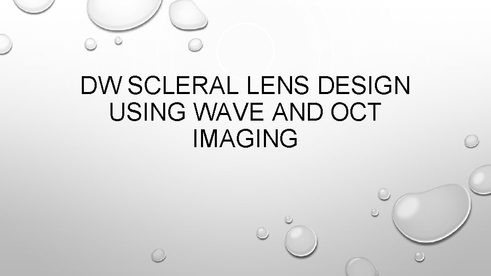 DW SCLERAL LENS DESIGN USING WAVE AND OCT IMAGING 