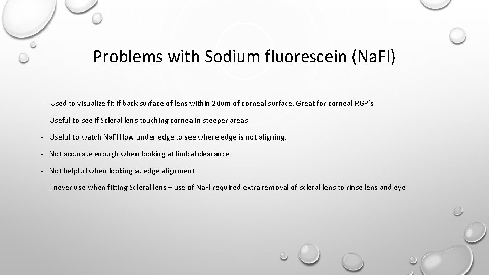 Problems with Sodium fluorescein (Na. Fl) - Used to visualize fit if back surface