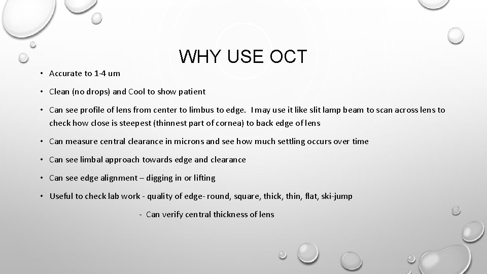 WHY USE OCT • Accurate to 1 -4 um • Clean (no drops) and
