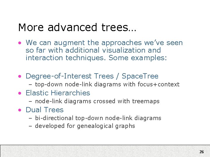 More advanced trees… • We can augment the approaches we’ve seen so far with