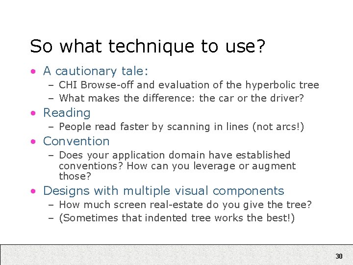 So what technique to use? • A cautionary tale: – CHI Browse-off and evaluation