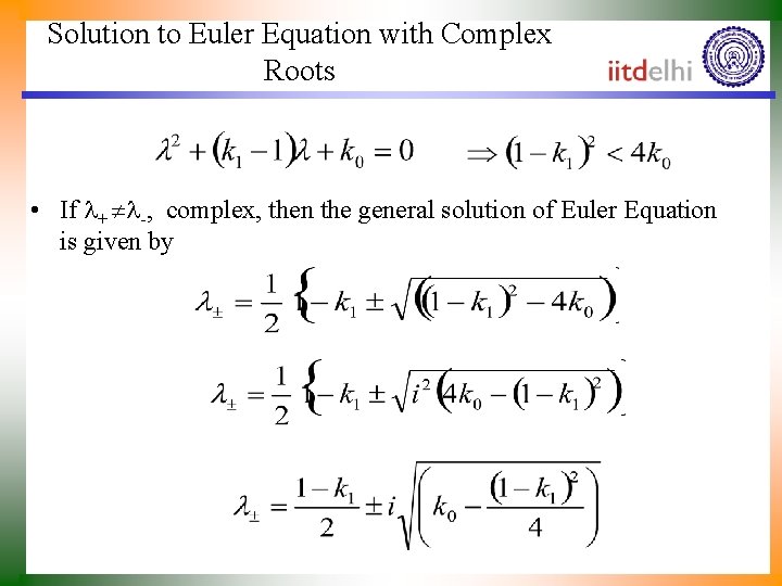 Solution to Euler Equation with Complex Roots • If + -, complex, then the