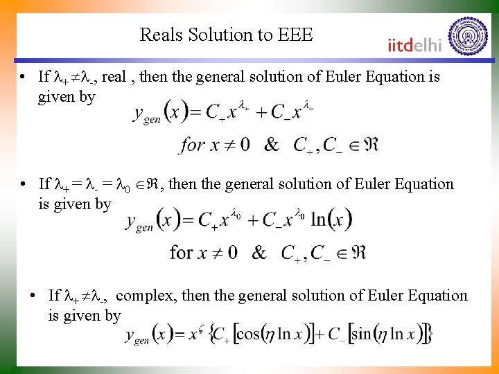 Reals Solution to EEE • If + -, real , then the general solution