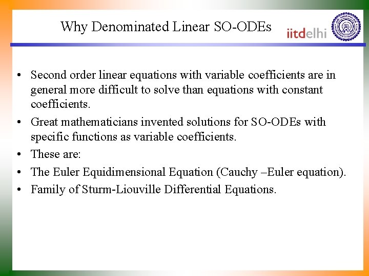 Why Denominated Linear SO-ODEs • Second order linear equations with variable coefficients are in