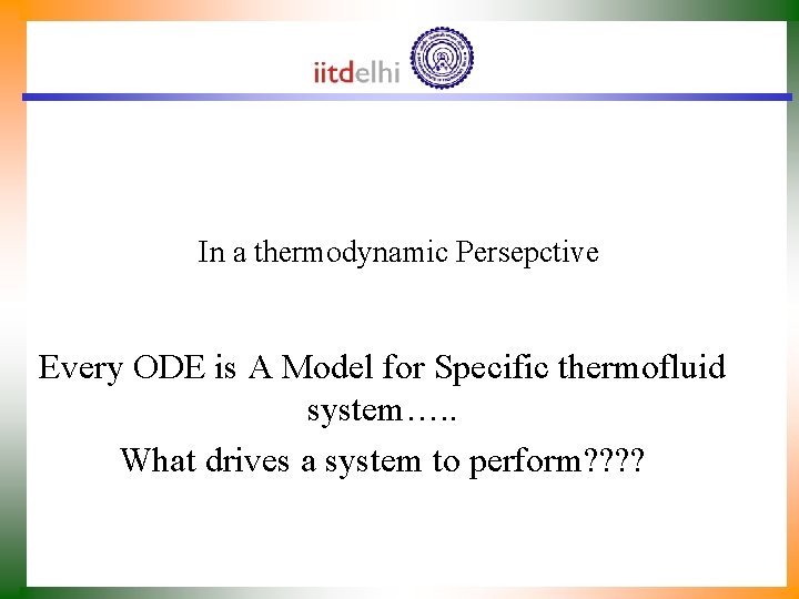 In a thermodynamic Persepctive Every ODE is A Model for Specific thermofluid system…. .