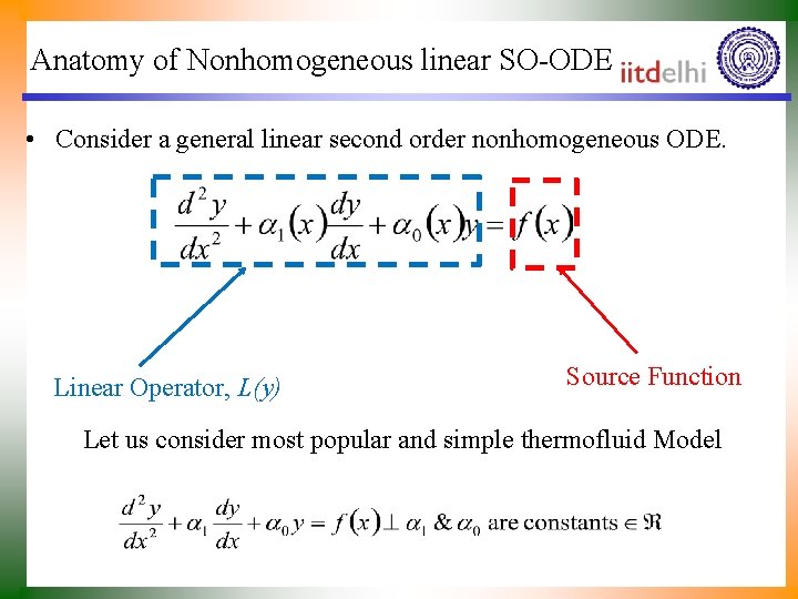 Anatomy of Nonhomogeneous linear SO-ODE • Consider a general linear second order nonhomogeneous ODE.