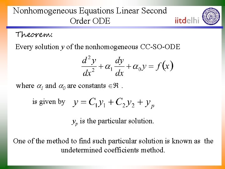 Nonhomogeneous Equations Linear Second Order ODE Theorem: Every solution y of the nonhomogeneous CC-SO-ODE