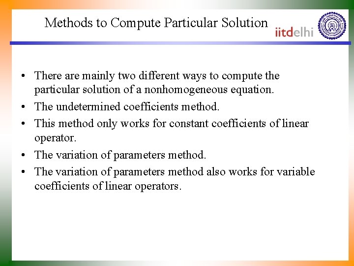 Methods to Compute Particular Solution • There are mainly two different ways to compute