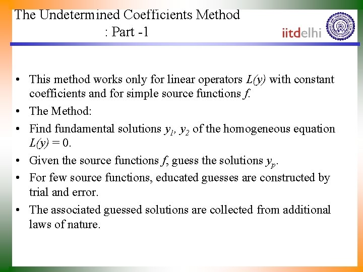 The Undetermined Coefficients Method : Part -1 • This method works only for linear