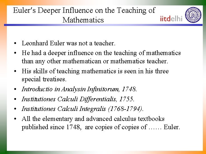 Euler s Deeper Influence on the Teaching of Mathematics • Leonhard Euler was not