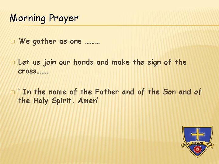 Morning Prayer � � � We gather as one ……… Let us join our