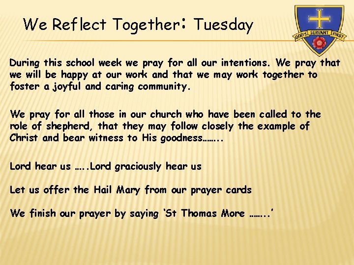 We Reflect Together: Tuesday During this school week we pray for all our intentions.