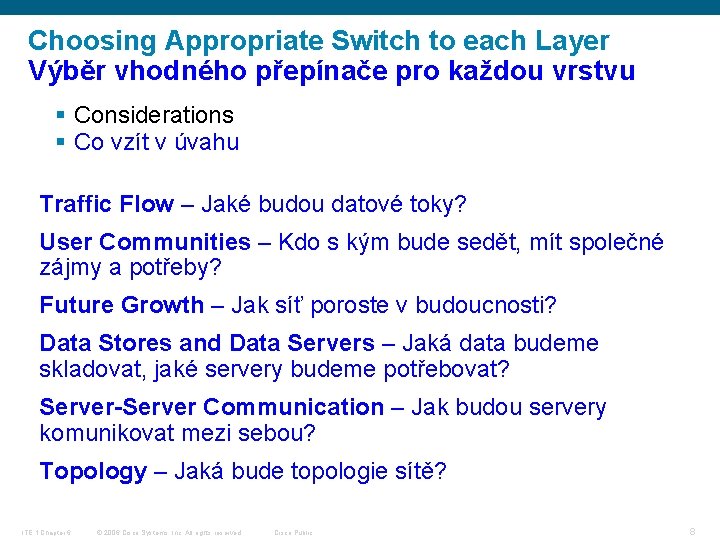 Choosing Appropriate Switch to each Layer Výběr vhodného přepínače pro každou vrstvu § Considerations