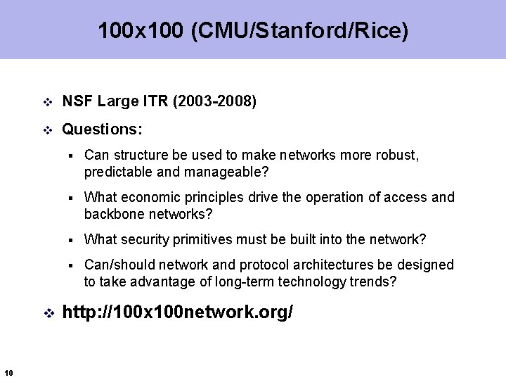 100 x 100 (CMU/Stanford/Rice) v NSF Large ITR (2003 -2008) v Questions: v 10