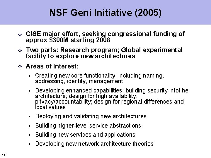 NSF Geni Initiative (2005) 11 v CISE major effort, seeking congressional funding of approx