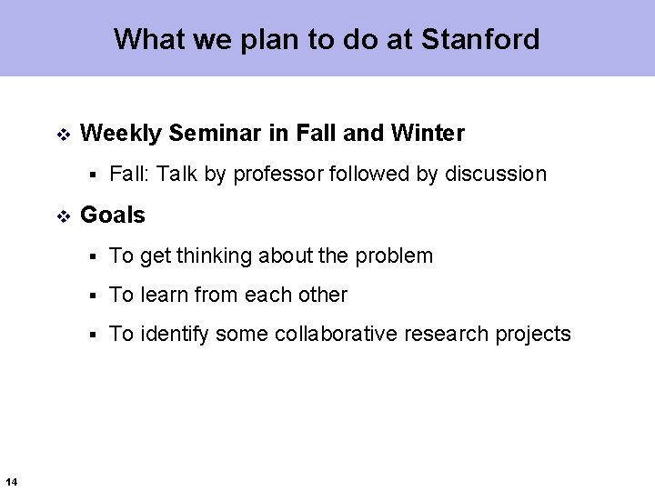 What we plan to do at Stanford v Weekly Seminar in Fall and Winter