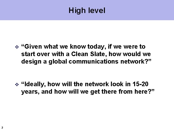 High level 2 v “Given what we know today, if we were to start