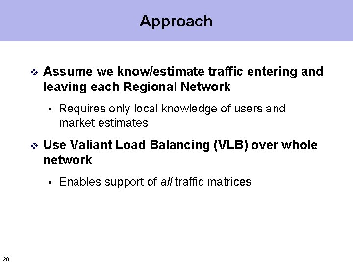 Approach v Assume we know/estimate traffic entering and leaving each Regional Network § v