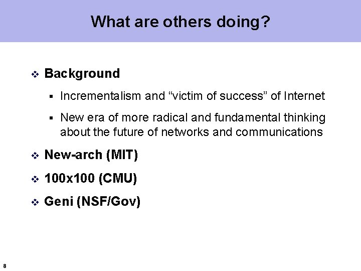 What are others doing? v 8 Background § Incrementalism and “victim of success” of