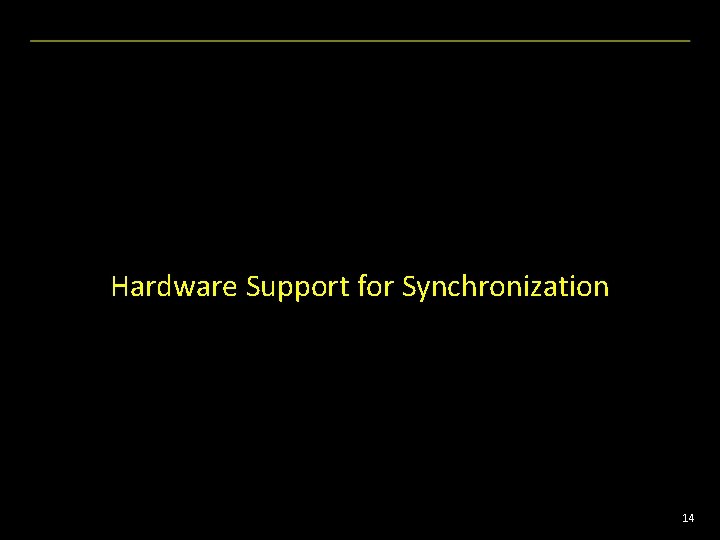 Hardware Support for Synchronization 14 