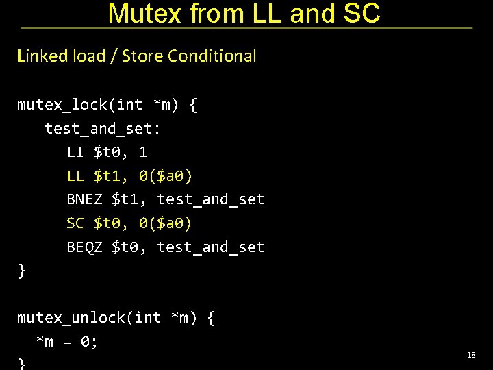 Mutex from LL and SC Linked load / Store Conditional mutex_lock(int *m) { test_and_set: