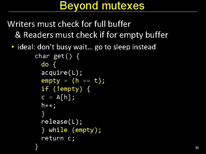 Beyond mutexes Writers must check for full buffer & Readers must check if for