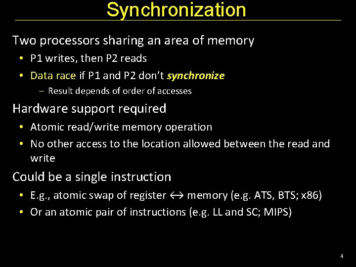 Synchronization Two processors sharing an area of memory • P 1 writes, then P
