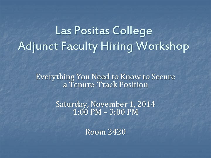 Las Positas College Adjunct Faculty Hiring Workshop Everything You Need to Know to Secure