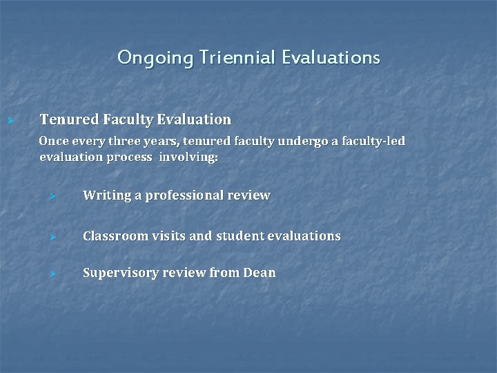 Ongoing Triennial Evaluations Ø Tenured Faculty Evaluation Once every three years, tenured faculty undergo