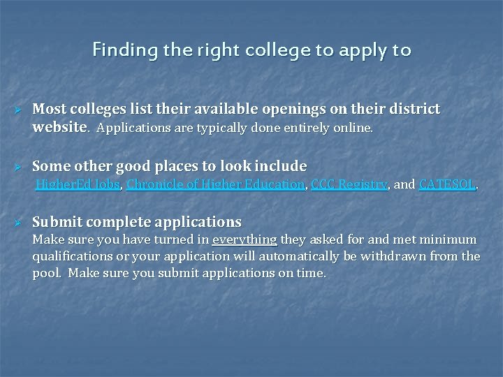 Finding the right college to apply to Ø Ø Most colleges list their available