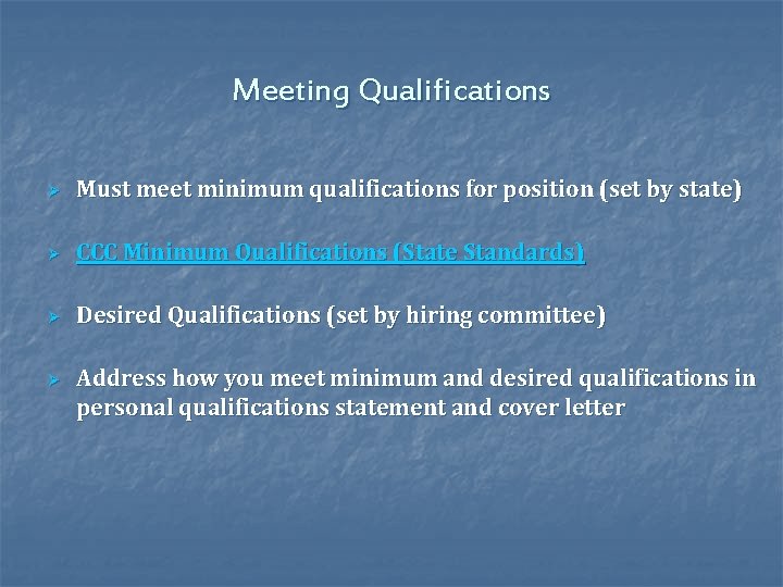 Meeting Qualifications Ø Must meet minimum qualifications for position (set by state) Ø CCC