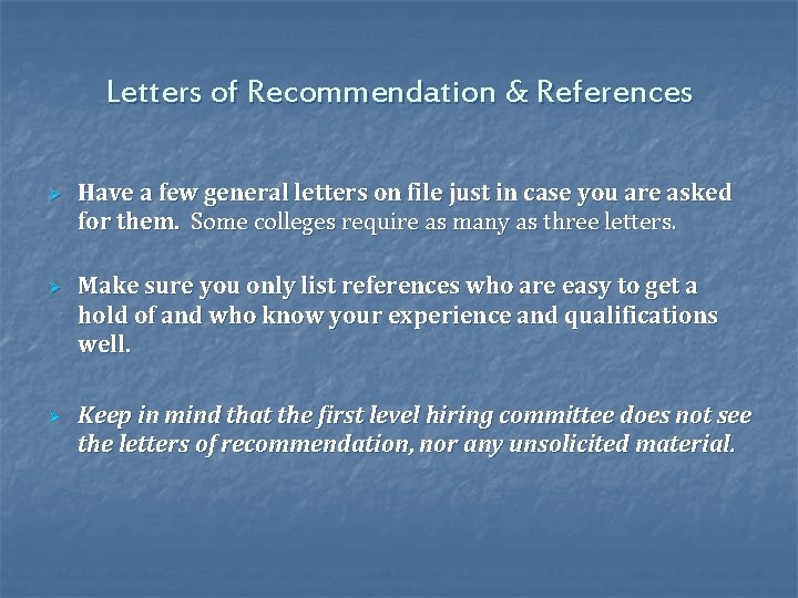 Letters of Recommendation & References Ø Ø Ø Have a few general letters on
