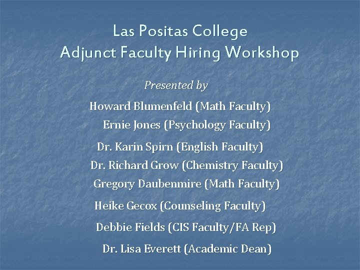 Las Positas College Adjunct Faculty Hiring Workshop Presented by Howard Blumenfeld (Math Faculty) Ernie